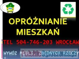 Wywóz gratów i rupieci, Wrocław, tel. 504-746-203. Firma wywożąca meble, cennik. Dla domu i fir