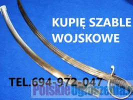 KUPIE SZABLE,BAGNETY,KORDZIKI,NOŻE STARE WOJSKOWE TELEFON 694972047