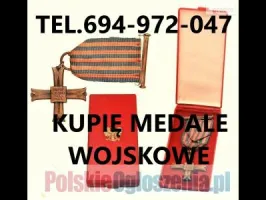 KUPIE ODZNACZENIA,ODZNAKI,MEDALE,ORDERY STARE WOJSKOWE TELEFON 694-972-047