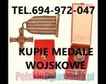 KUPIE ODZNACZENIA,ODZNAKI,MEDALE,ORDERY STARE WOJSKOWE TELEFON 694-972-047