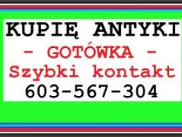 KUPIĘ ANTYKI - LIKWIDACJA MIESZKANIA, DOMU, KOLEKCJI - GOTÓWKA od ręki - SZYBKI KONTAKT i DOJAZD 