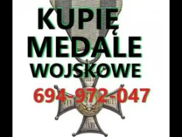 KUPIĘ MEDALE,ODZNACZENIA,ODZNAKI,ORDERY STARE WOJSKOWE TELEFON 694-972-047