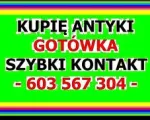 KUPIĘ ANTYKI / STAROCIE / DZIEŁA SZTUKI - GOTÓWKA - ZADZWOŃ NAJLEPSZE CENY - SKUP ANTYKÓW - 603