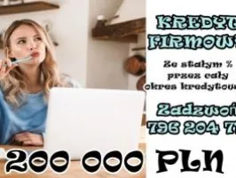 KREDYTY DLA FIRM ZE STAŁYM OPROCENTOWANIEM ! 200 TYS. DLA TWOJEJ FIRMY.