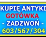 KUPIĘ ANTYKI / STAROCIE / DZIEŁA SZTUKI - GOTÓWKA - / NAJLEPSZE CENY / - SKUP ANTYKÓW - 603 567 
