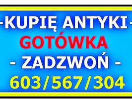 KUPIĘ ANTYKI / STAROCIE / DZIEŁA SZTUKI - GOTÓWKA - ZADZWOŃ NAJLEPSZE CENY - SKUP ANTYKÓW !!!