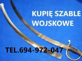 KUPIĘ SZABLE,BAGNETY,KORDZIKI,NOŻE,MILITARIA WOJSKOWE TELEFON 694972047