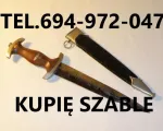 KUPIĘ SZABLE,BAGNETY,KORDZIKI,NOŻE,MILITARIA WOJSKOWE TELEFON 694972047