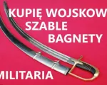 KUPIĘ SZABLE,BAGNETY,KORDZIKI,NOŻE,MILITARIA WOJSKOWE TELEFON 694972047