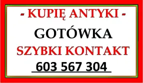 SKUPUJĘ ANTYKI / STAROCIE / DZIEŁA SZTUKI - DOJEŻDŻAM - GOTÓWKA - 603-567-304 - ZADZWOŃ !  KUP